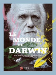 Le monde de Darwin - Lecointre Guillaume ; Tort Patrick ; Maquart Bruno