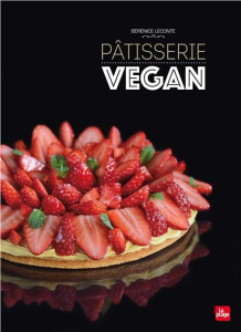 Pâtisserie végan - Leconte Bérénice ; Veganpower Laura