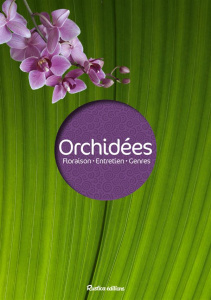 Orchidées. Floraison, entretien, genres - Lecoufle Françoise ; Lecoufle Philippe