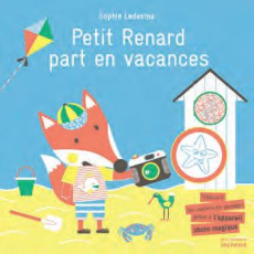 Petit Renard part en vacances - Ledesma Sophie