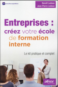 Entreprise créez votre école de formation interne - Ledoux B.;Ledoux J-P¨