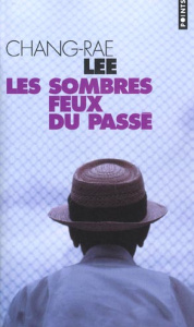 Les sombres feux du passé - Lee Chang-rae ; Pavans Jean