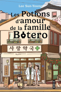 Les potions d'amour de la famille Botero - Lee Sun-Young ; Clausse Johanna