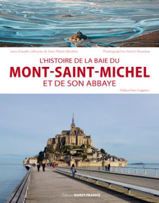 L'histoire de la baie du Mont-Saint-Michel et de son abbaye - Lefeuvre Jean-Claude ; Mouton Jean-Pierre ; Mauxio