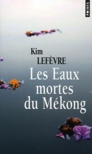 Les Eaux mortes du Mékong - Lefèvre Kim