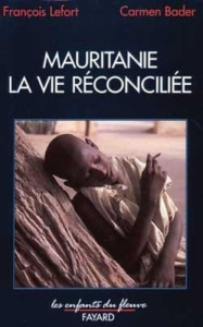 MAURITANIE : LA VIE RECONCILIEE - LEFORT/BADER