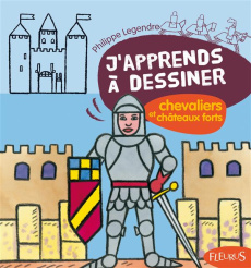 Chevaliers et châteaux forts - Legendre Philippe