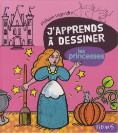 J'apprends à dessiner les princesses. Avec un bloc de papier Canson - Legendre Philippe