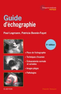 Guide d'échographie. 5e édition - Legmann Paul ; Bonnin-Fayet Patricia
