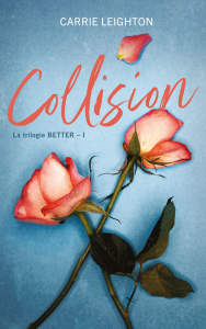 Better Tome 1 : Collision - Leighton Carrie ; Troude-Beheregaray Emma