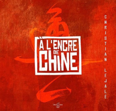 A l'encre de Chine - Lejalé Christian ; Lejalé Vincent