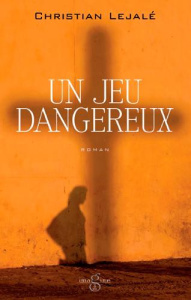 Un jeu dangereux - Lejalé Christian