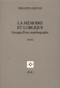 La mémoire et l'oblique. Georges Perec autobiographe - Lejeune Philippe