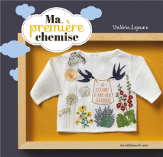 Ma première chemise. Souvenir de naissance à coudre, à broder, à orner - Lejeune Valérie ; Lim Christine ; Boutin Richard