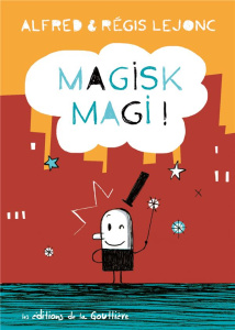 Magisk Magi ! - Lejonc Alfred ; Lejonc Régis