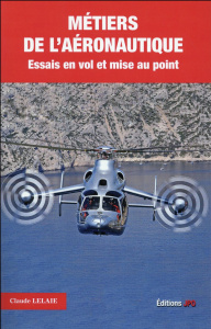 Métiers de l'aéronautique. Tome 1, Essais en vol et mise au point - Lelaie Claude