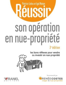 Réussir son opération en nue-propriété - 3e édition. Les bons réflexes pour vendre ou investir en nu - Leleu Patrice ; Natan Igal