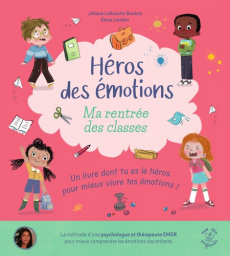 Ma rentrée des classes. Un livre dont tu es le héros pour mieux vivre tes émotions ! - Lellouche Boukris Johana ; Lambin Elena