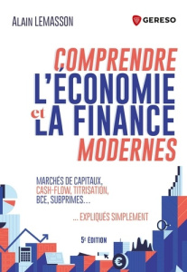 Comprendre l'économie et la finance modernes. Marchés de capitaux, cash-flow, titrisation, BCE, subp - Lemasson Alain