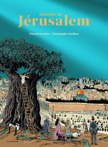 Histoire de Jérusalem - Edition de luxe - Lemire Vincent ; Gaultier Christophe ; Galopin Mar