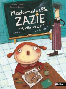 Mademoiselle Zazie a-t-elle un zizi ? - Lenain Thierry ; Durand Delphine