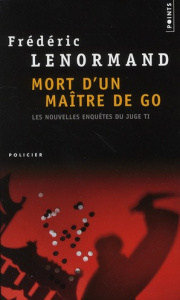 Les nouvelles enquêtes du juge Ti Tome 8 : Mort d'un maître de go - Lenormand Frédéric