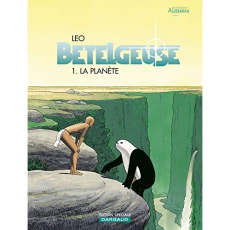 Bételgeuse Tome 1 : La Planète - LEO