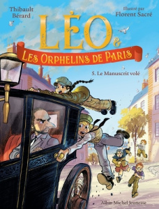 Léo & les Orphelins de Paris Tome 5 : Le manuscrit volé - Bérard Thibault ; Sacré Florent