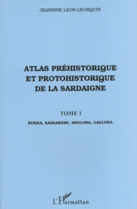 Atlas préhistorique et protohistorique de la Sardaigne Tome 1 : Nurra, Sassarese, Anglona, Gallura - Léon Leurquin Jeannine