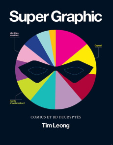Super Graphic. Comics et BD décryptés - Leong Tim ; Perdereau Cédric