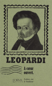 A coeur ouvert. Lettres sur le bonheur - Leopardi Giacomo ; Federici Solari Marco ; Boudonn