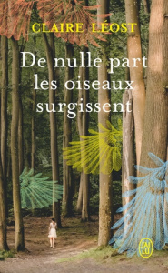 De nulle part les oiseaux surgissent - Léost Claire