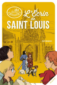 L'écrin de saint Louis - Lepeigneux Cyril ; Marilleau Alban