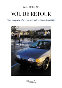 Vol de retour. Une enquête du commissaire Glen Keruldin - Lerdung Astrid