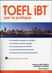 Le TOEFL iBT par la pratique - LeRoi Gilbert Tammy ; Zemach Dorothy ; Hadman Sylv