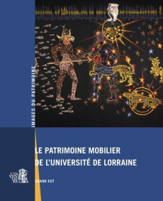 Le patrimoine mobilier de l'université de Lorraine - Leroy Mélanie ; André Gilles ; Drapier Bertrand ;
