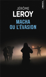 Macha ou l'évasion - Leroy Jérôme