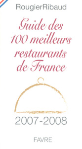 Les 100 meilleurs restaurants de France. Edition 2007-2008 - COLLECTIF