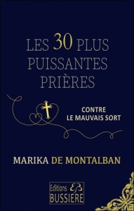 Les 30 plus puissantes prières contre le mauvais sort - Montalban Marika de