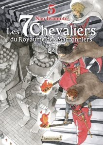 Les 7 chevaliers du Royaume des Marronniers Tome 5 - Iwamoto Nao ; Ternisien Lucie