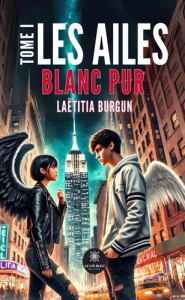 Les ailes. Tome I : Blanc pur - Burgun Laëtitia