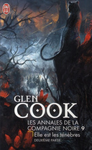 Les Annales de la Compagnie noire Tome 9 : Elle est les ténèbres : deuxième partie - Cook Glen ; Reichert Frank