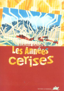 Les Années cerises - Gallay Claudie