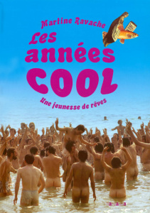 LES ANNEES COOL UNE JEUNESSE DE REVES 1969-1979 - RAVACHE MARTINE