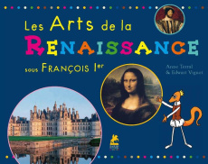 Les arts de la Renaissance. Sous François Ier - Terral Anne ; Vignot Edwart