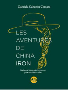 Les aventures de China Iron - Cabezón Cámara Gabriela ; Minard Céline ; Contré G