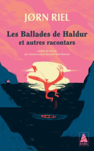 LES RACONTARS ARCTIQUES - T06 - LES BALLADES DE HALDUR - ET AUTRES RACONTARS - RIEL JORN