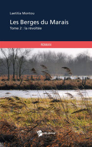 Les berges du marais. Tome 2 : La révoltée - Montou Laetitia