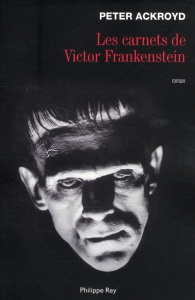 Les carnets de Victor Frankenstein - Ackroyd Peter ; Turle Bernard