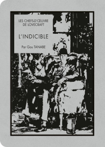 Les chefs-d'oeuvre de Lovecraft : L'Indicible - Tanabe Gou ; Lovecraft Howard Phillips ; Chollet S